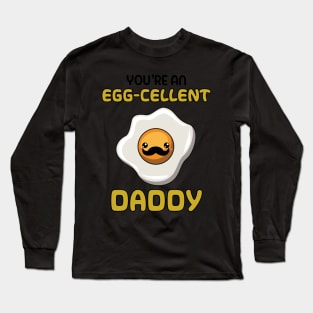 You're An Eggcellent Daddy Long Sleeve T-Shirt